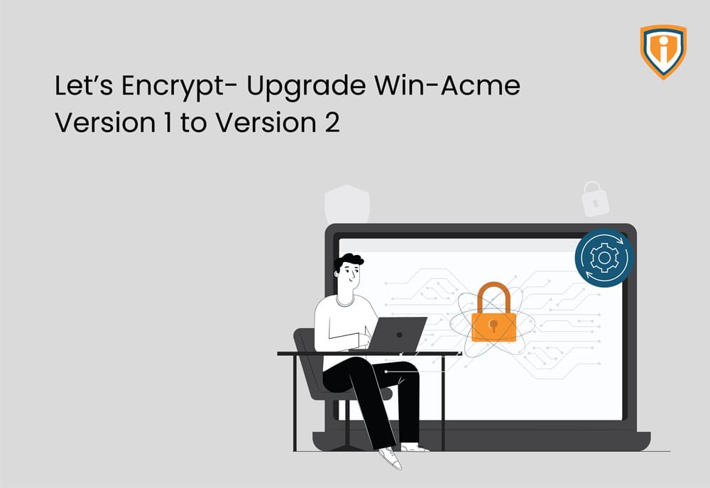 Let’s Encrypt- Upgrade Win-Acme Version 1 to Version 2