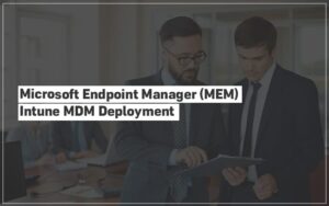 Microsoft Endpoint Manager Intune MDM Deployment