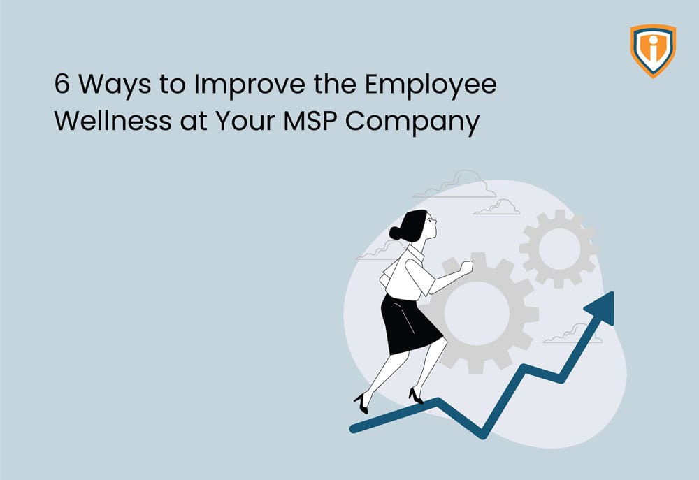6 Ways to Improve the Employee Wellness at Your MSP Company