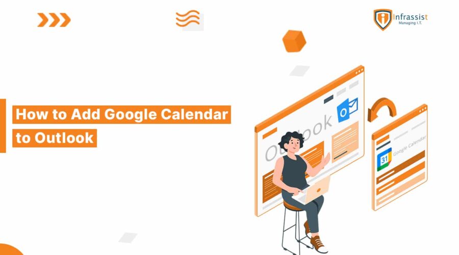How to Add Google Calendar to Outlook Infrassist