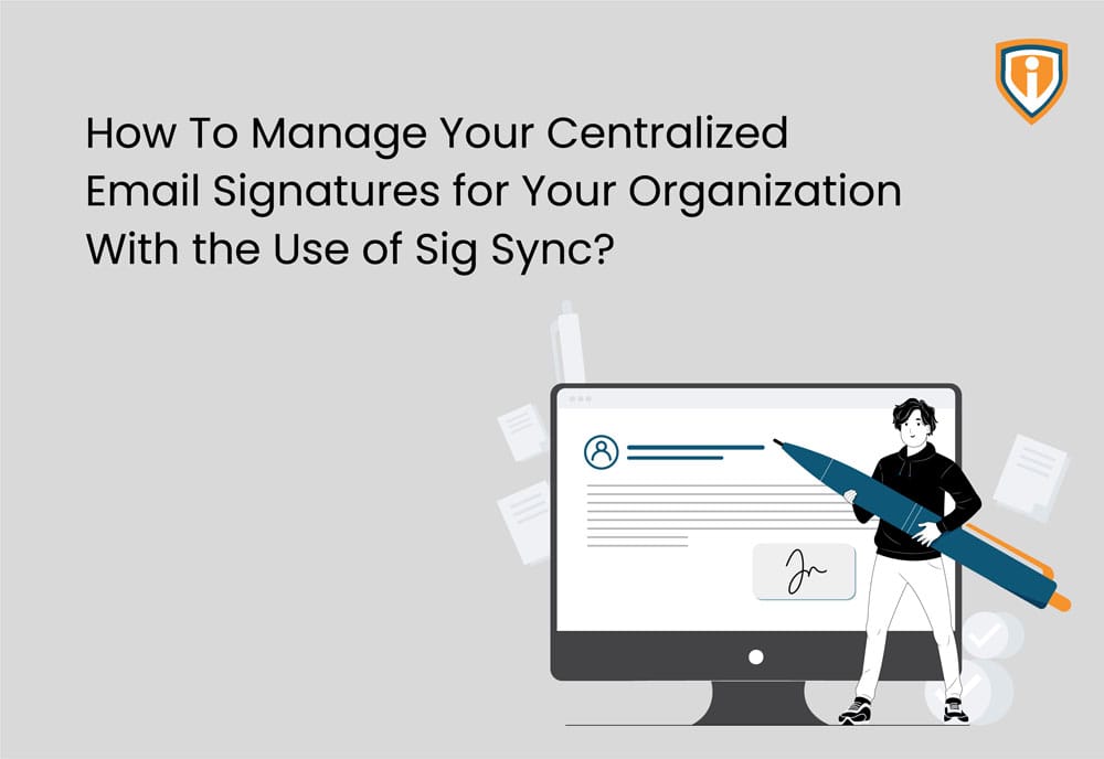 Manage Your Centralized Email Signatures