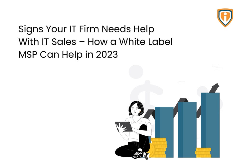 Signs Your IT Firm Needs Help with IT Sales