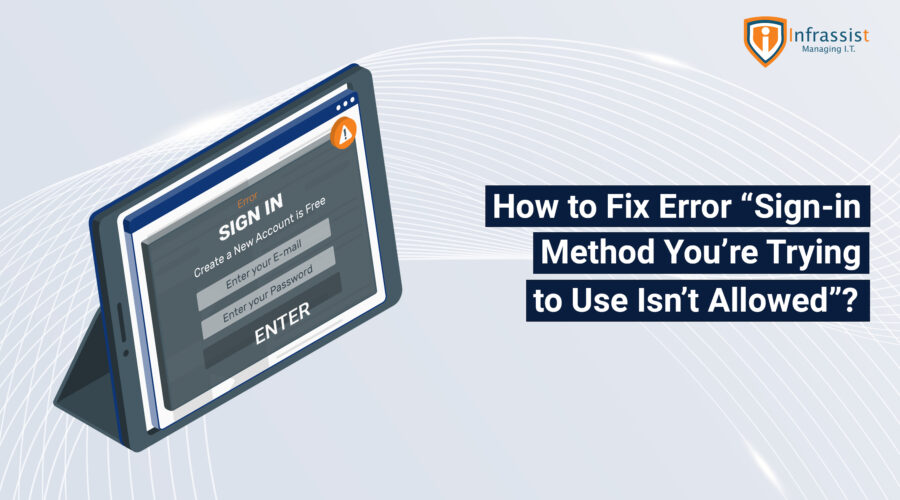 How to Fix Error “Sign-in method you’re trying to use isn’t allowed"
