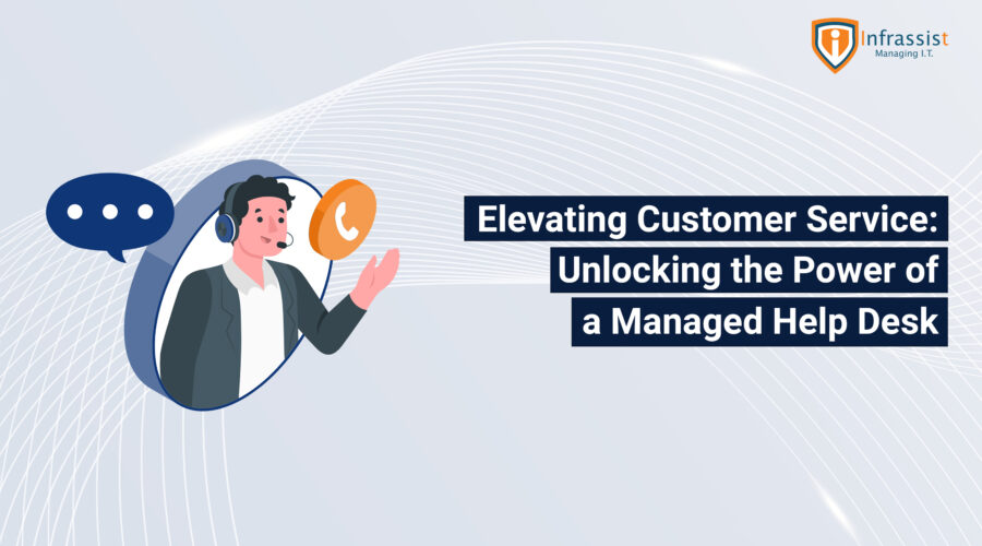 Elevating Customer Service: Unlocking the Power of a Managed Help Desk