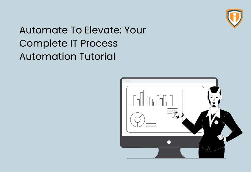 Your Complete IT Process Automation Tutorial
