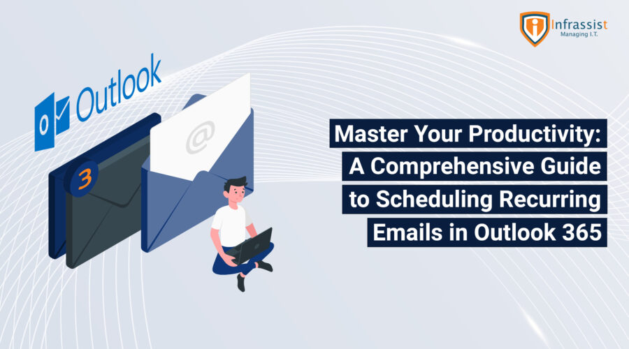 Master Your Productivity: A Comprehensive Guide to Scheduling Recurring Emails in Outlook 365