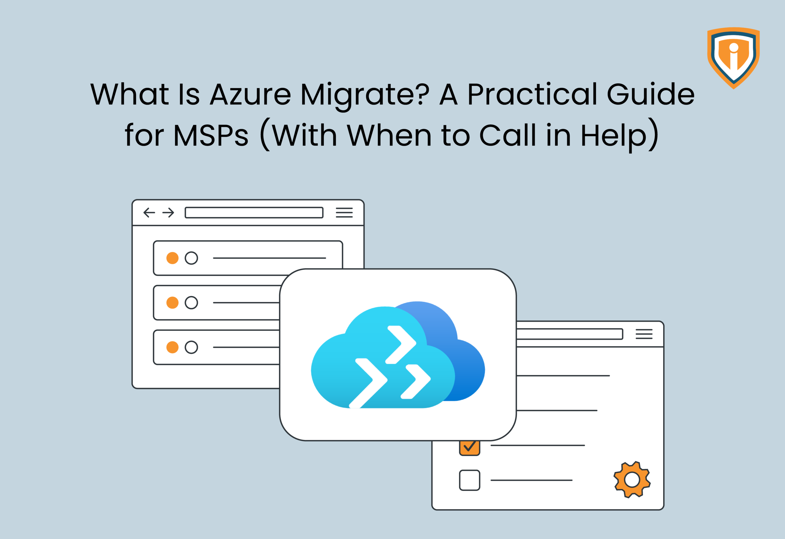 What Is Azure Migrate? A Practical Guide for MSPs (With When to Call in Help)
