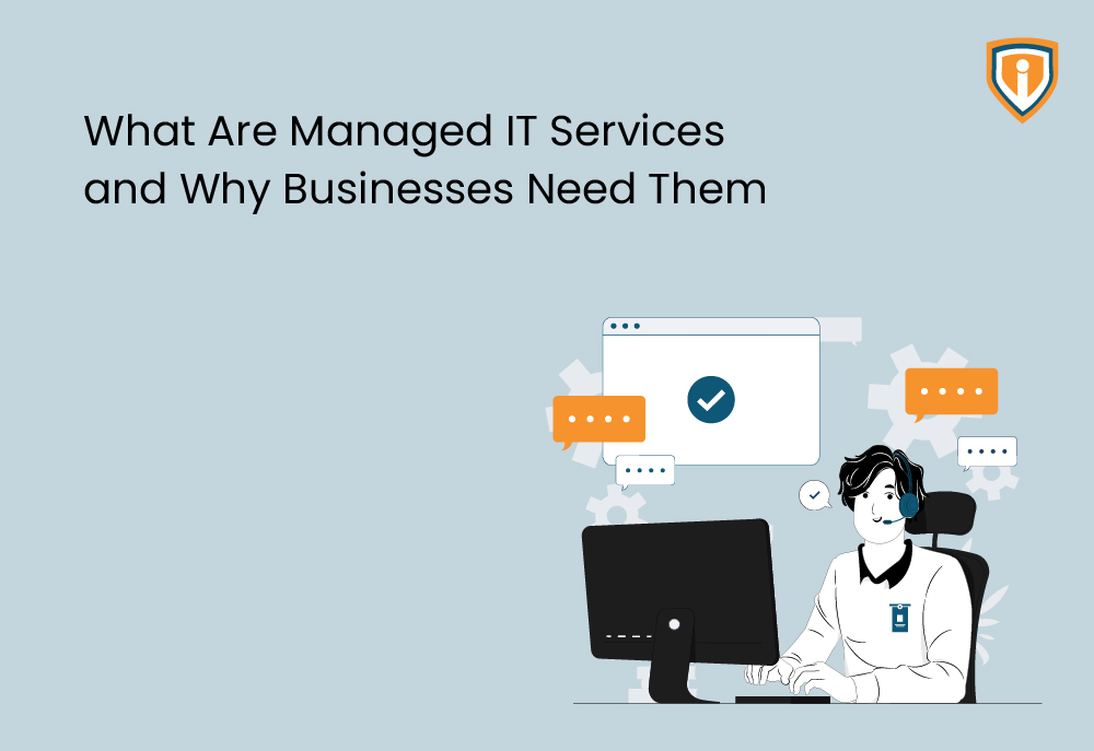What Are Managed IT Services and Why Businesses Need Them