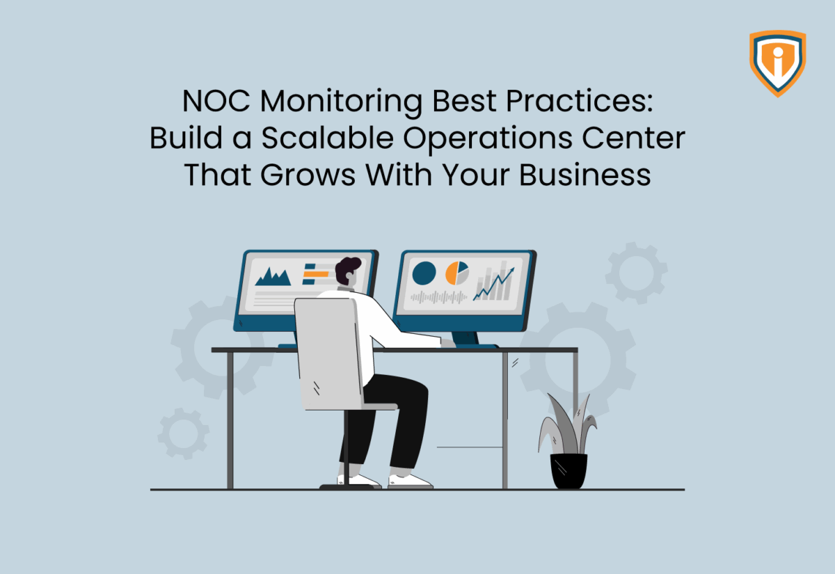 NOC Monitoring for Growth: How MSPs Can Stay Ahead As the Network Expands