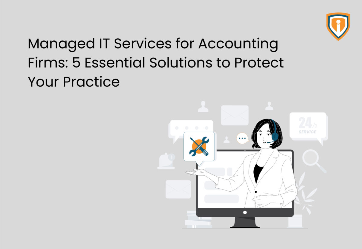 Managed IT Services for Accounting Firms: 5 Essential Solutions to Protect Your Practice