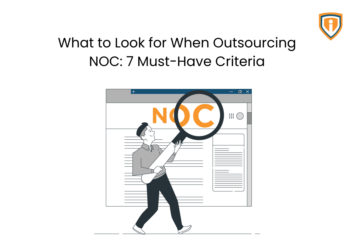What to Look for When Outsourcing NOC: 7 Must Have Criteria