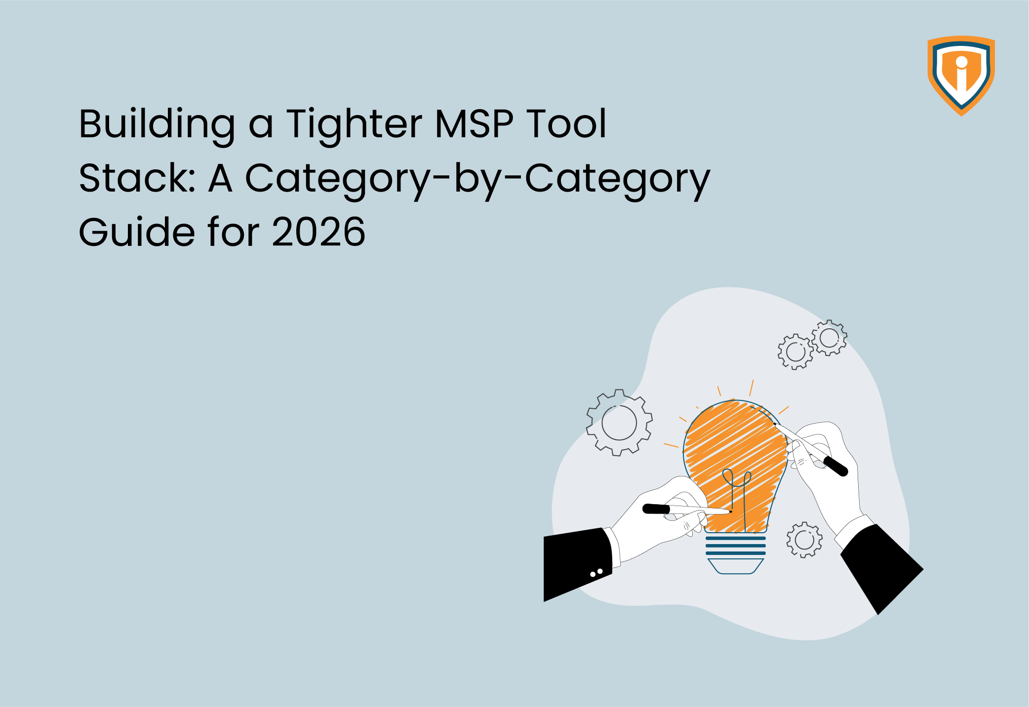 Building a Tighter MSP Tool Stack: A Category-by-Category Guide for 2026