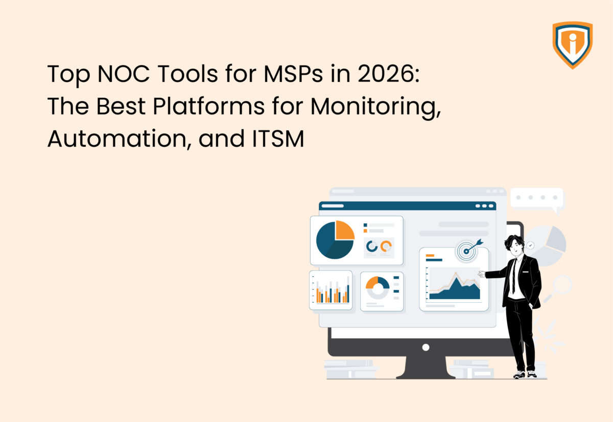 Top NOC Tools for MSPs in 2026: The Best Platforms for Monitoring, Automation, and ITSM