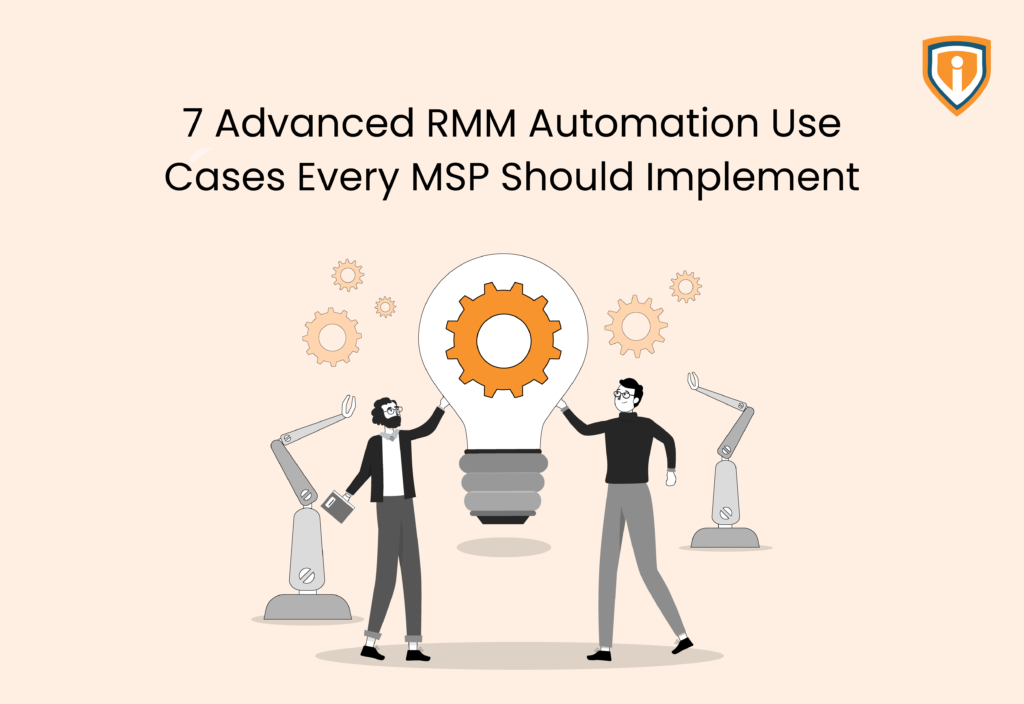 Most Modern Rmm 7 Advanced RMM Automation Use Cases Every MSP Should Implement