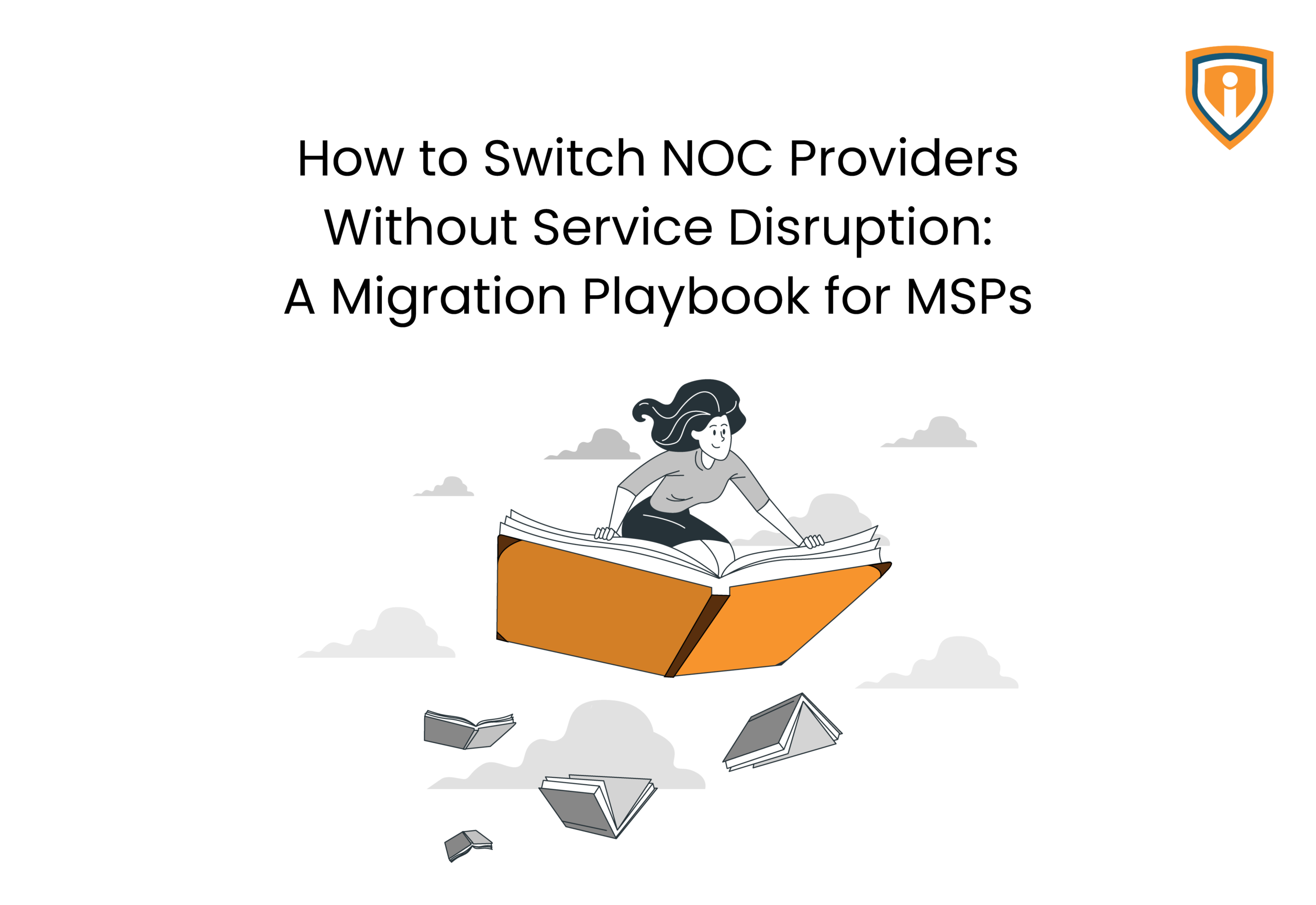How to Switch NOC Providers Without Service Disruption: A Migration Playbook for MSPs