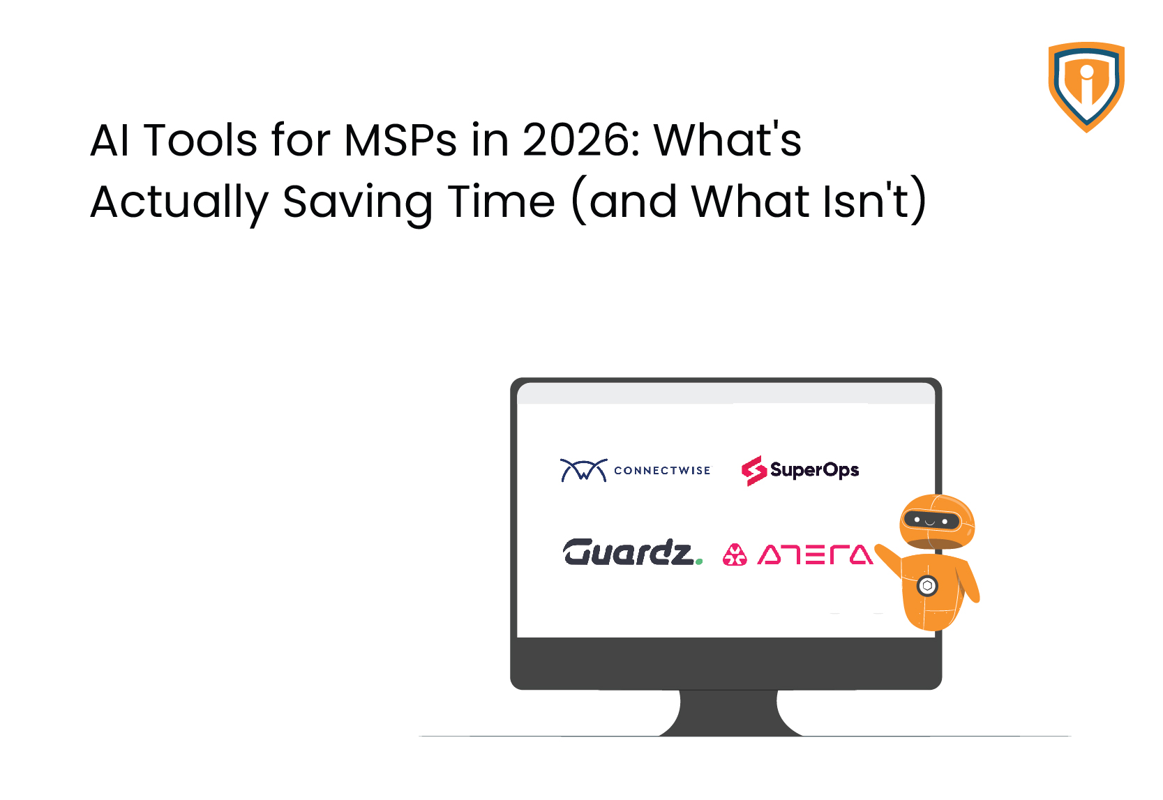 AI Tools for MSPs in 2026: What’s Actually Saving Time (and What Isn’t)