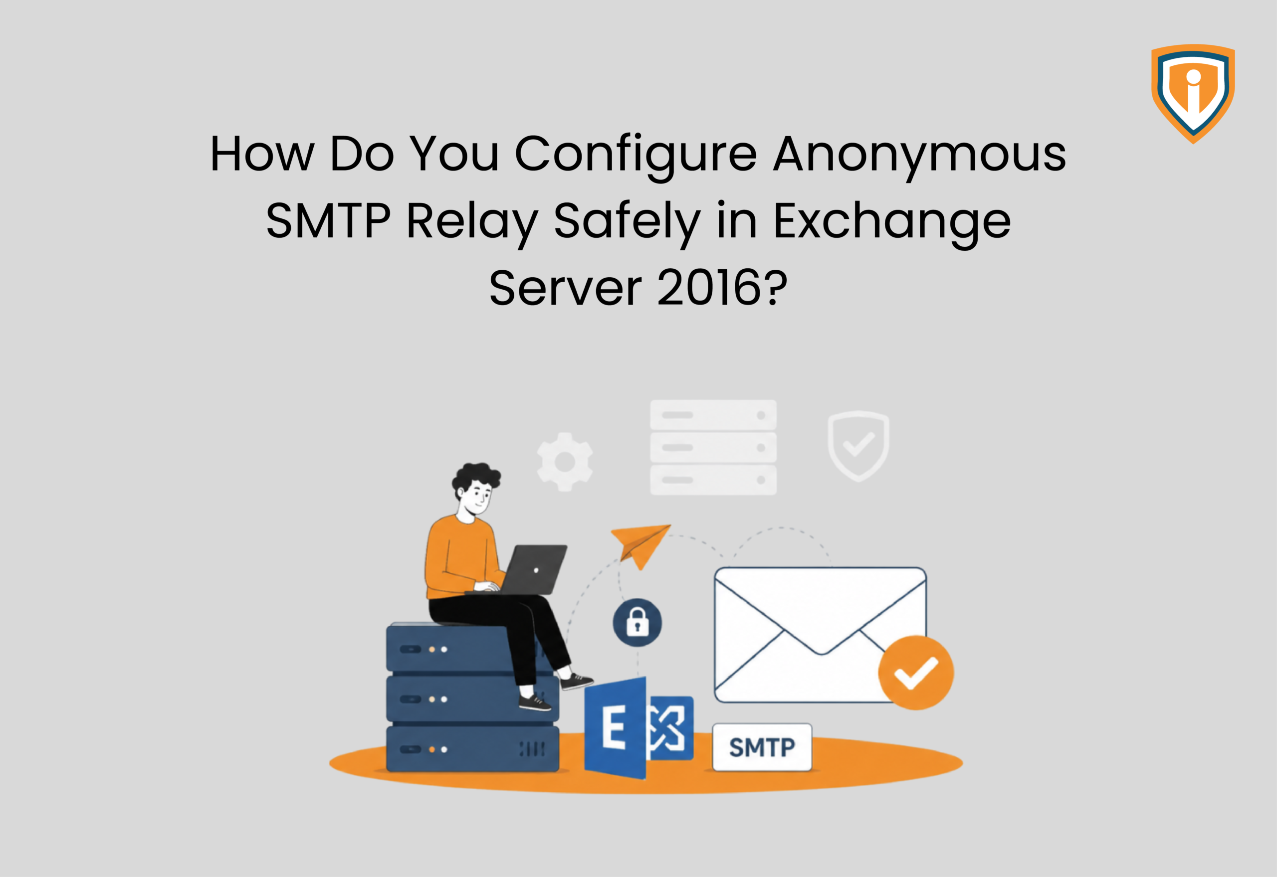 How Do You Configure Anonymous SMTP Relay Safely in Exchange Server 2016?