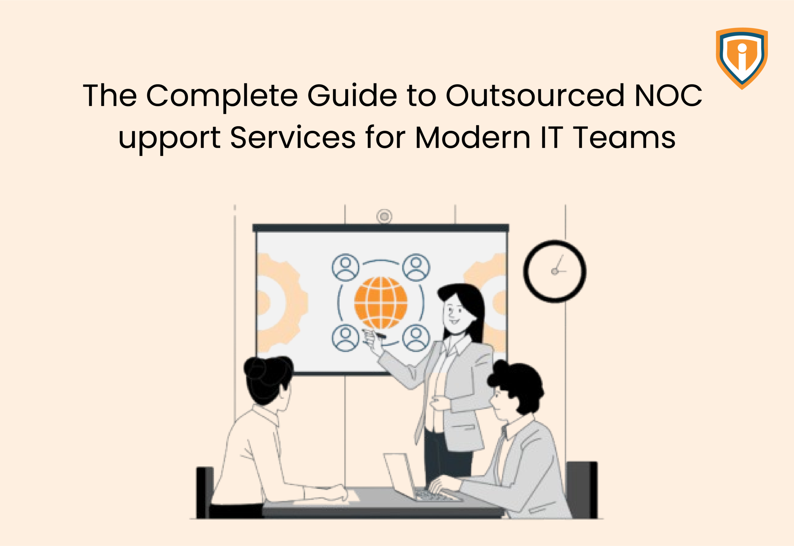 The Complete Guide to Outsourced NOC Support Services for Modern IT Teams