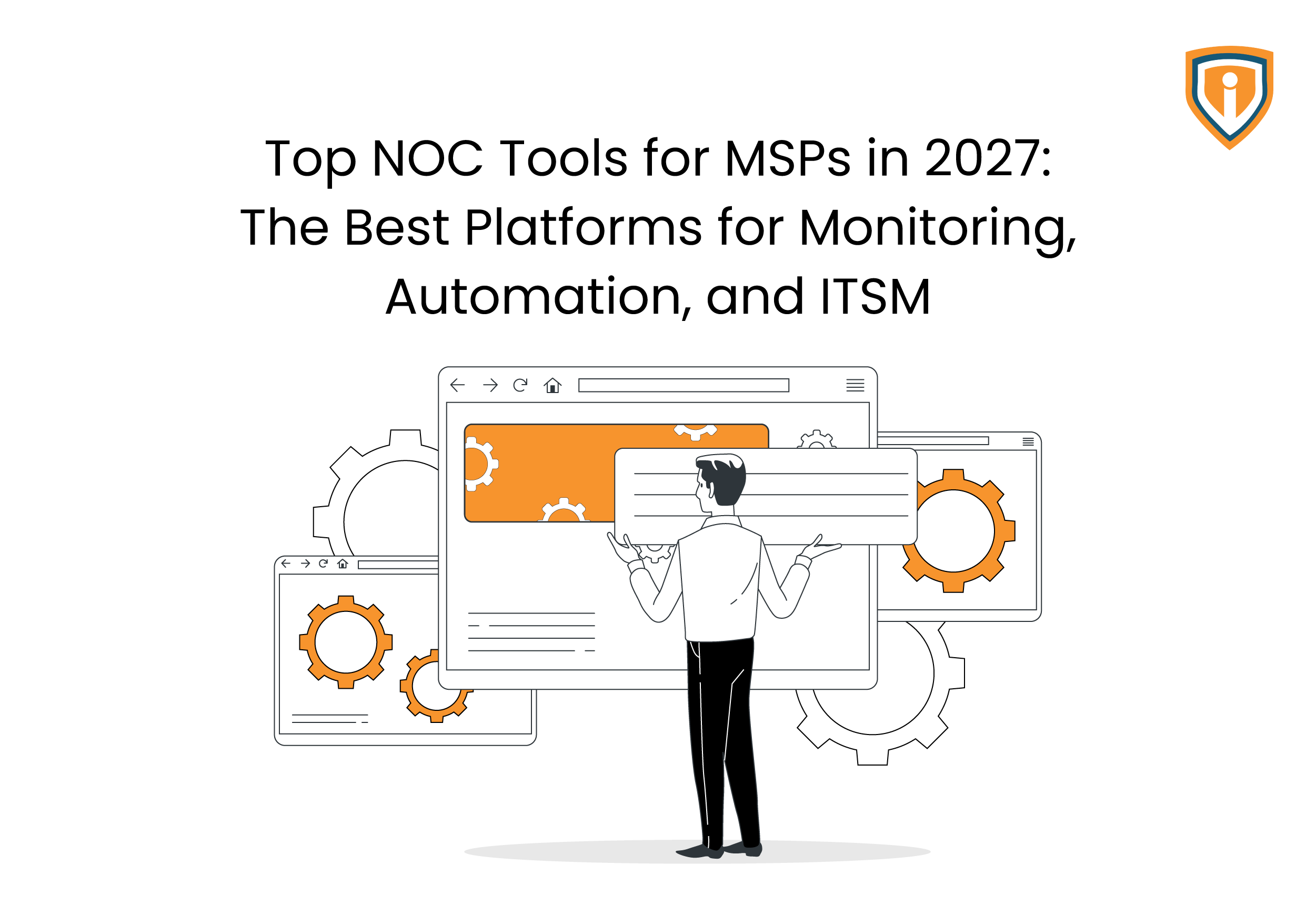 Top NOC Tools for MSPs in 2027: The Best Platforms for Monitoring, Automation, and ITSM